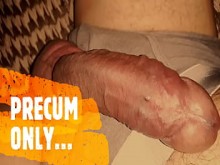 Ponerse cachondo ... Precum y Cumshot ... polla muy húmeda